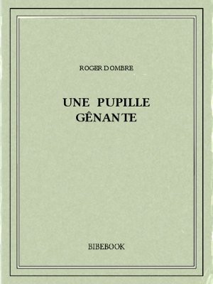 Une pupille gênante - Dombre, Roger - Bibebook cover