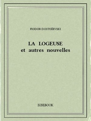 La logeuse et autres nouvelles - Dostoïevski, Fiodor - Bibebook cover