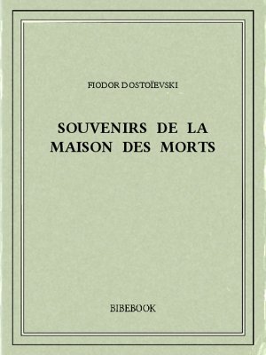 Souvenirs de la maison des morts - Dostoïevski, Fiodor - Bibebook cover