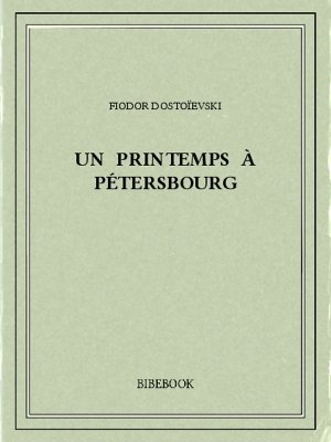 Un printemps à Pétersbourg - Dostoïevski, Fiodor - Bibebook cover