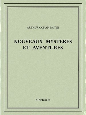 Nouveaux mystères et aventures - Doyle, Arthur Conan - Bibebook cover