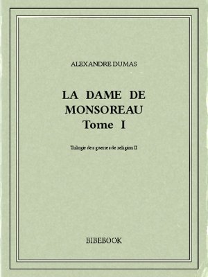 La dame de Monsoreau I - Dumas, Alexandre - Bibebook cover