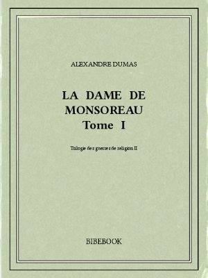 La dame de Monsoreau I - Dumas, Alexandre - Bibebook cover