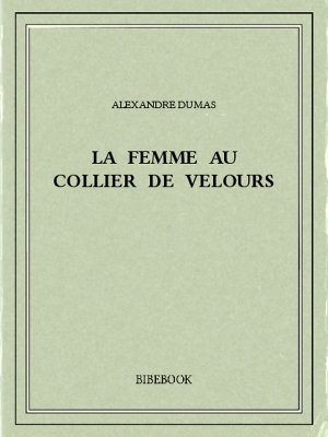 La femme au collier de velours - Dumas, Alexandre - Bibebook cover