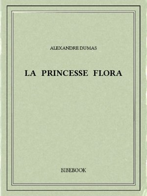 La princesse Flora - Dumas, Alexandre - Bibebook cover