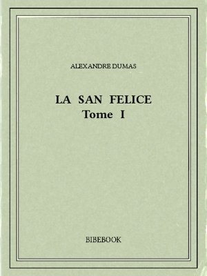 La San Felice I - Dumas, Alexandre - Bibebook cover