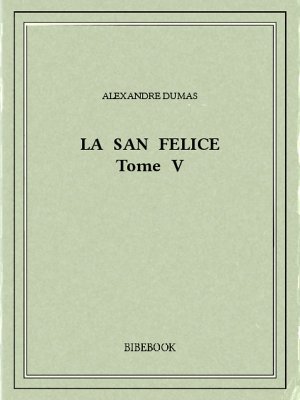 La San Felice V - Dumas, Alexandre - Bibebook cover