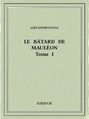 Le bâtard de Mauléon I - Dumas, Alexandre - Bibebook cover