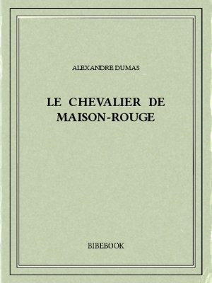 Le chevalier de Maison-Rouge - Dumas, Alexandre - Bibebook cover