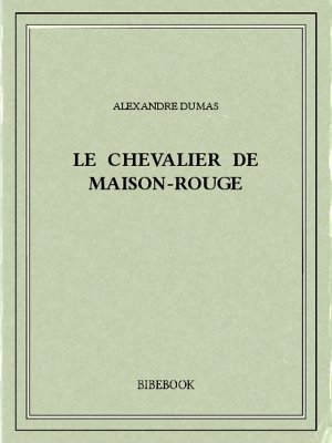 Le chevalier de Maison-Rouge - Dumas, Alexandre - Bibebook cover