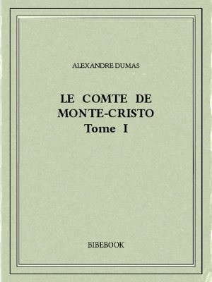 Le comte de Monte-Cristo I - Dumas, Alexandre - Bibebook cover