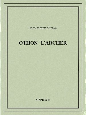 Othon l&#039;archer - Dumas, Alexandre - Bibebook cover