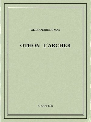 Othon l&#039;archer - Dumas, Alexandre - Bibebook cover