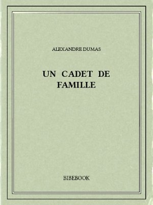 Un cadet de famille - Dumas, Alexandre - Bibebook cover