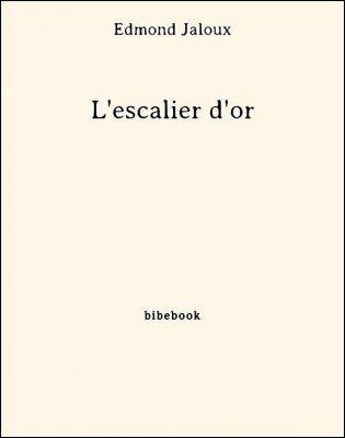 L&#039;escalier d&#039;or - Jaloux, Edmond - Bibebook cover