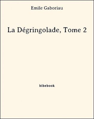 La Dégringolade, Tome 2 - Gaboriau, Émile - Bibebook cover