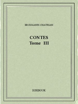 Contes III - Erckmann-Chatrian - Bibebook cover