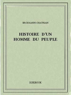 Histoire d’un homme du peuple - Erckmann-Chatrian - Bibebook cover