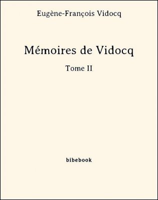 Mémoires de Vidocq - Tome II - Vidocq, Eugène-François - Bibebook cover