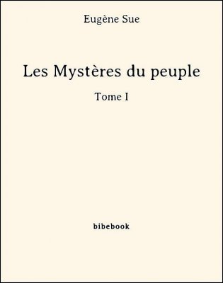 Les Mystères du peuple - Tome I - Sue, Eugène - Bibebook cover