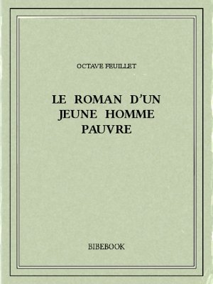 Le roman d&#039;un jeune homme pauvre - Feuillet, Octave - Bibebook cover