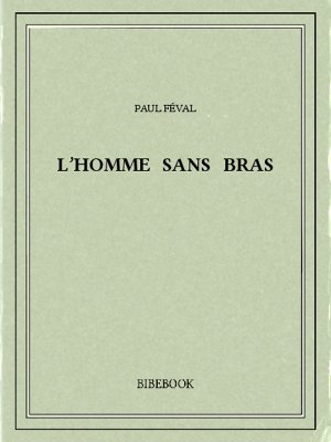 L’homme sans bras - Féval, Paul - Bibebook cover