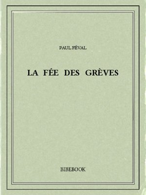 La Fée des Grèves - Féval, Paul - Bibebook cover