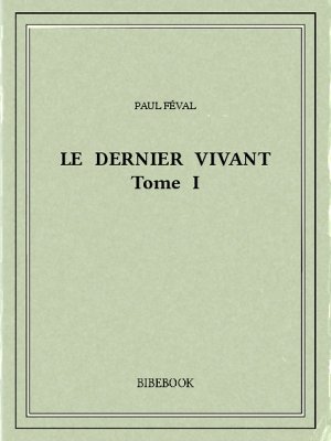 Le dernier vivant I - Féval, Paul - Bibebook cover