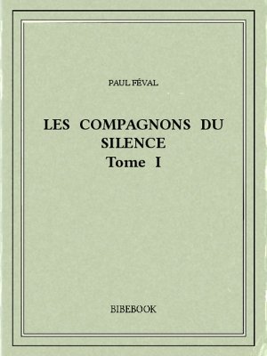 Les Compagnons du Silence I - Féval, Paul - Bibebook cover