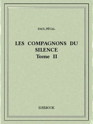 Les Compagnons du Silence II - Féval, Paul - Bibebook cover
