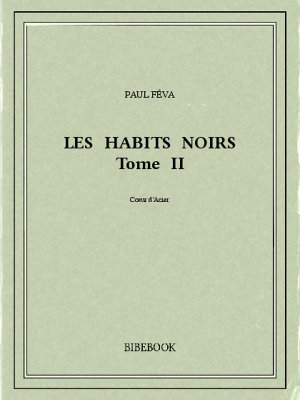 Les Habits Noirs II - Féval, Paul - Bibebook cover