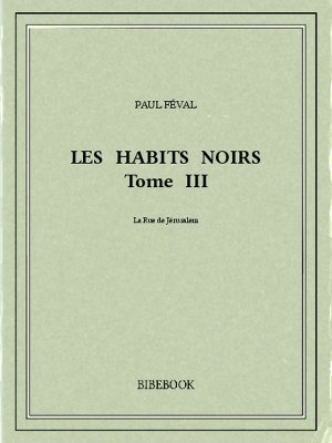 Les Habits Noirs III - Féval, Paul - Bibebook cover