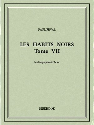 Les Habits Noirs VII - Féval, Paul - Bibebook cover