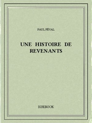 Une histoire de revenants - Féval, Paul - Bibebook cover