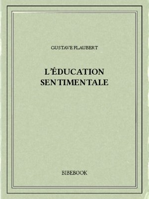 L&#039;éducation sentimentale - Flaubert, Gustave - Bibebook cover