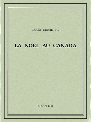 La Noël au Canada - Fréchette, Louis - Bibebook cover