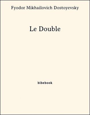 Le Double - Dostoyevsky, Fyodor Mikhailovich - Bibebook cover