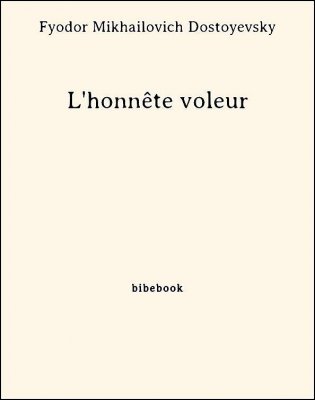 L&#039;honnête voleur - Dostoyevsky, Fyodor Mikhailovich - Bibebook cover