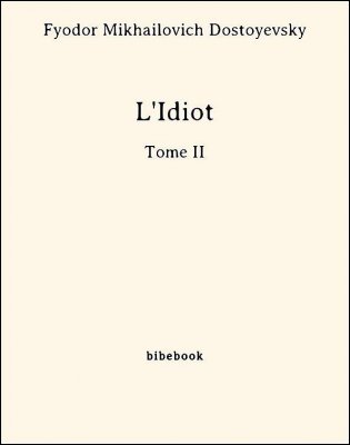 L&#039;Idiot -Tome II - Dostoyevsky, Fyodor Mikhailovich - Bibebook cover