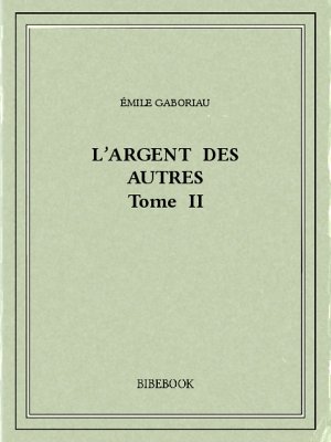 L&#039;argent des autres II - Gaboriau, Émile - Bibebook cover