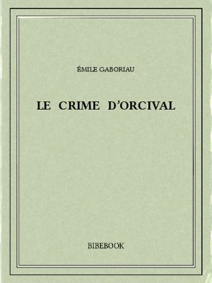 Le crime d’Orcival - Gaboriau, Émile - Bibebook cover