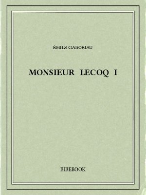 Monsieur Lecoq I - Gaboriau, Émile - Bibebook cover