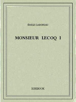 Monsieur Lecoq I - Gaboriau, Émile - Bibebook cover