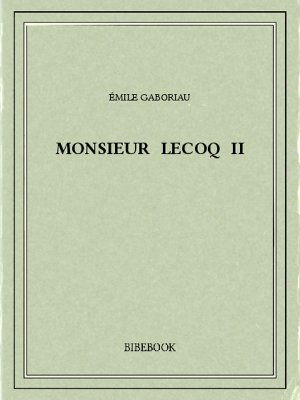 Monsieur Lecoq II - Gaboriau, Émile - Bibebook cover
