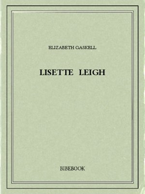Lisette Leigh - Gaskell, Elizabeth - Bibebook cover