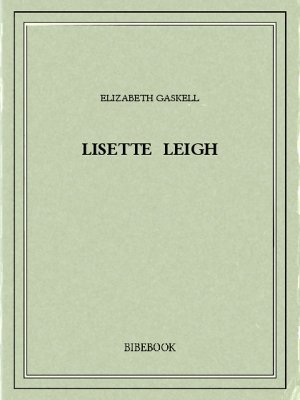 Lisette Leigh - Gaskell, Elizabeth - Bibebook cover