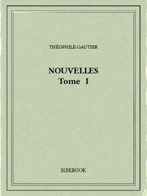 Nouvelles I - Gautier, Théophile - Bibebook cover