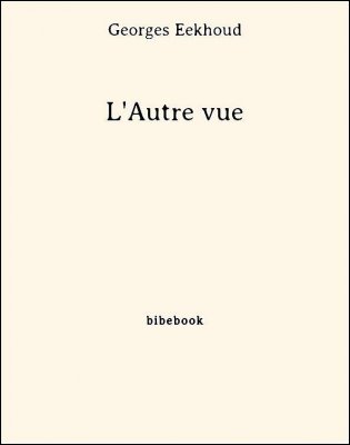 L&#039;Autre vue - Eekhoud, Georges - Bibebook cover