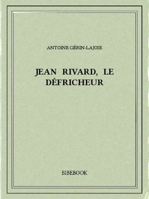 Jean Rivard, le défricheur - Gérin-Lajoie, Antoine - Bibebook cover