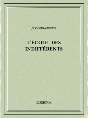 L’école des indifférents - Giraudoux, Jean - Bibebook cover
